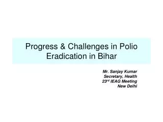 Progress &amp; Challenges in Polio Eradication in Bihar