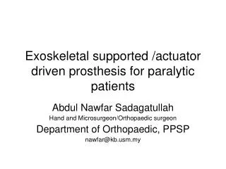 Exoskeletal supported /actuator driven prosthesis for paralytic patients