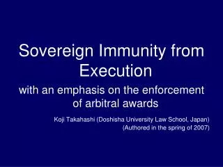 Sovereign Immunity from Execution with an emphasis on the enforcement of arbitral awards