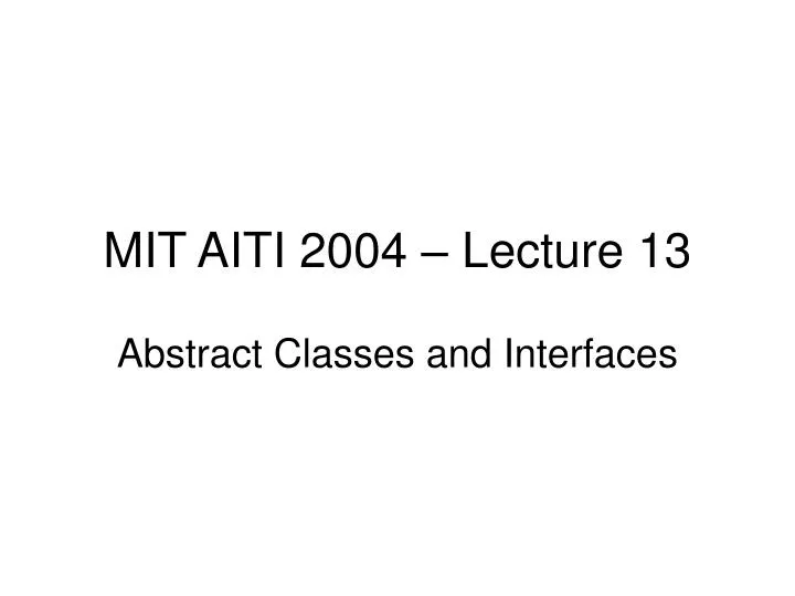 mit aiti 2004 lecture 13