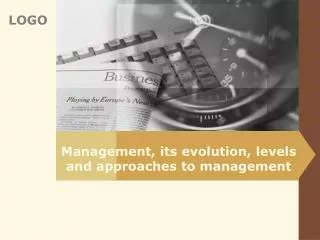 Management, its evolution, levels and approaches to management