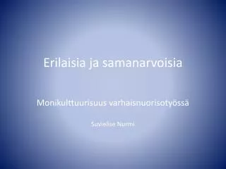 erilaisia ja samanarvoisia