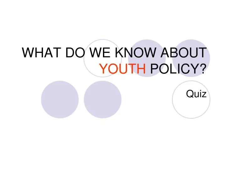 what do we know about youth poli cy