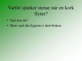 varf r sjunker stenar n r en kork flyter