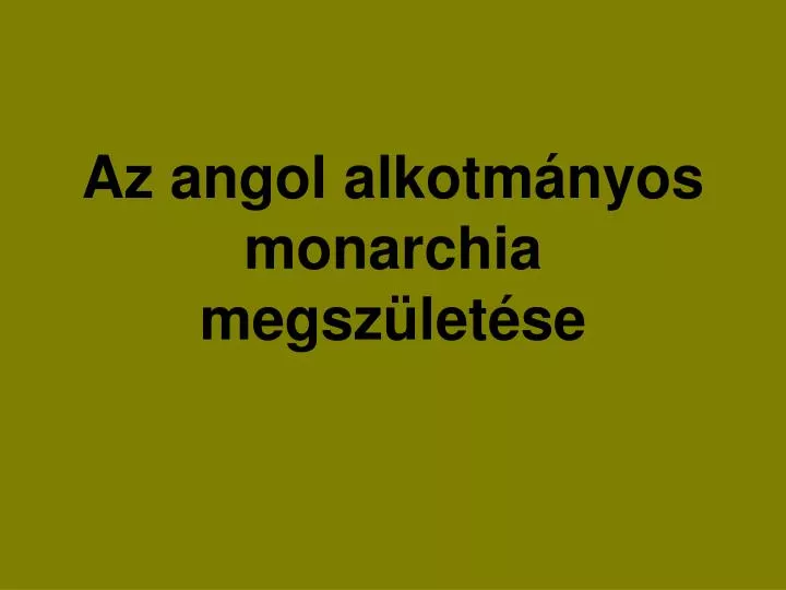 az angol alkotm nyos monarchia megsz let se