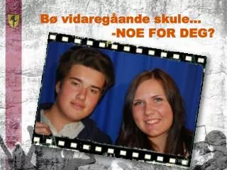 b vidareg ande skule noe for deg