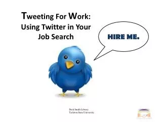 T weeting For W ork: Using Twitter in Your Job Search
