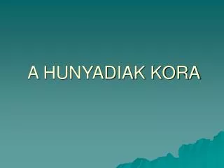 a hunyadiak kora