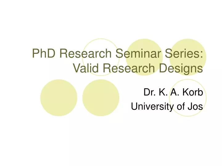 phd research seminar series valid research designs
