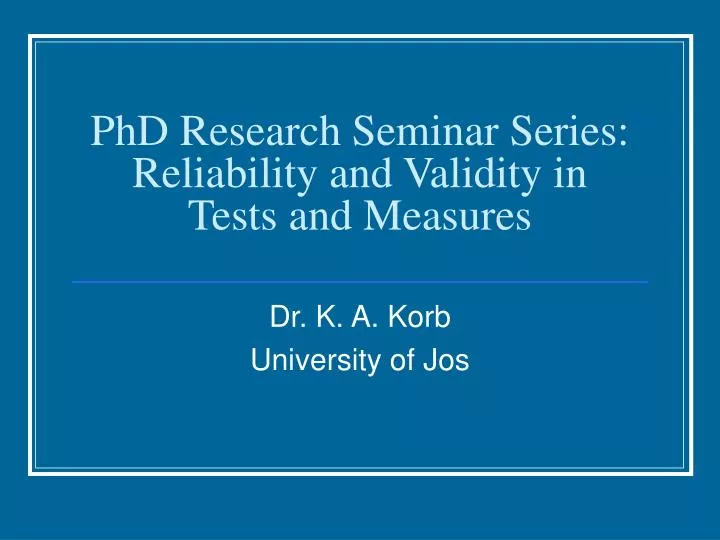 phd research seminar series reliability and validity in tests and measures