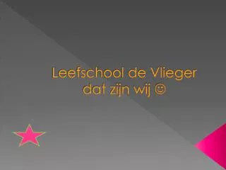 leefschool de vlieger dat zijn wij