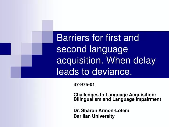 barriers for first and second language acquisition when delay leads to deviance