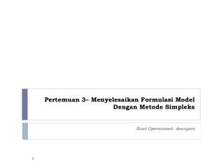 pertemuan 3 menyelesaikan formulasi model dengan metode simpleks