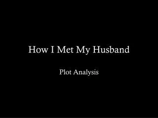 How I Met My Husband