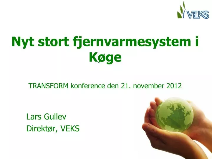 nyt stort fjernvarmesystem i k ge transform konference den 21 november 2012