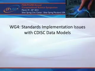 WG4: Standards Implementation Issues with CDISC Data Models