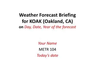 Weather Forecast Briefing for KOAK (Oakland, CA) on Day, Date, Year of the forecast