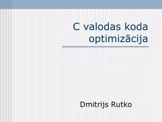 c valodas koda optimiz cija