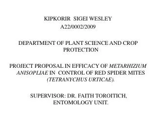 KIPKORIR SIGEI WESLEY A22/0002/2009 DEPARTMENT OF PLANT SCIENCE AND CROP PROTECTION