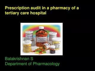 Prescription audit in a pharmacy of a tertiary care hospital Balakrishnan S