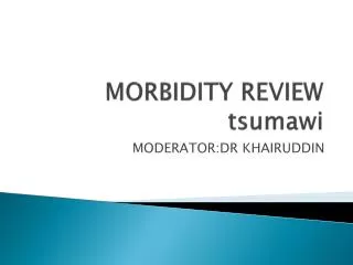 MORBIDITY REVIEW tsumawi