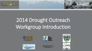 2014 Drought Outreach Workgroup Introduction