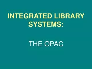 INTEGRATED LIBRARY SYSTEMS: