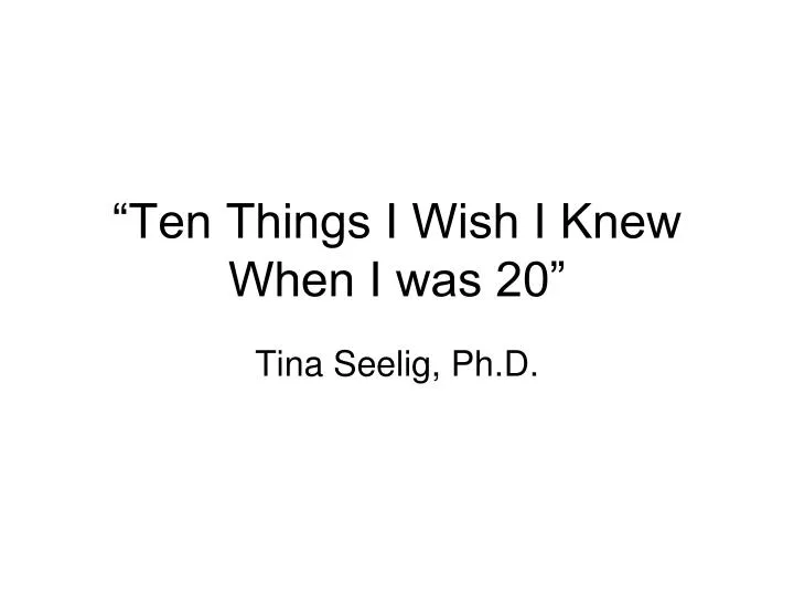 ten things i wish i knew when i was 20