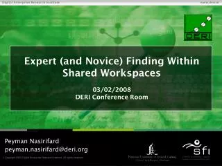 Expert (and Novice) Finding Within Shared Workspaces 03/02/2008 DERI Conference Room