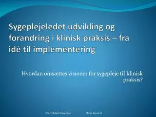 sygeplejeledet udvikling og forandring i klinisk praksis fra id til implementering
