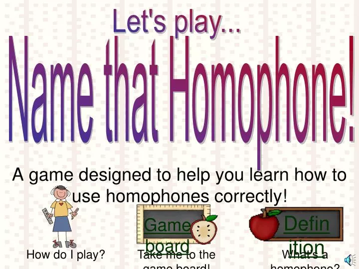 a game designed to help you learn how to use homophones correctly