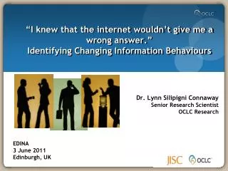 Dr. Lynn Silipigni Connaway Senior Research Scientist OCLC Research