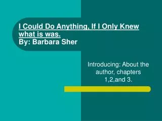 I Could Do Anything, If I Only Knew what is was. By: Barbara Sher