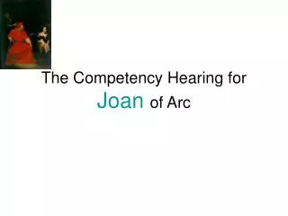 The Competency Hearing for Joan of Arc