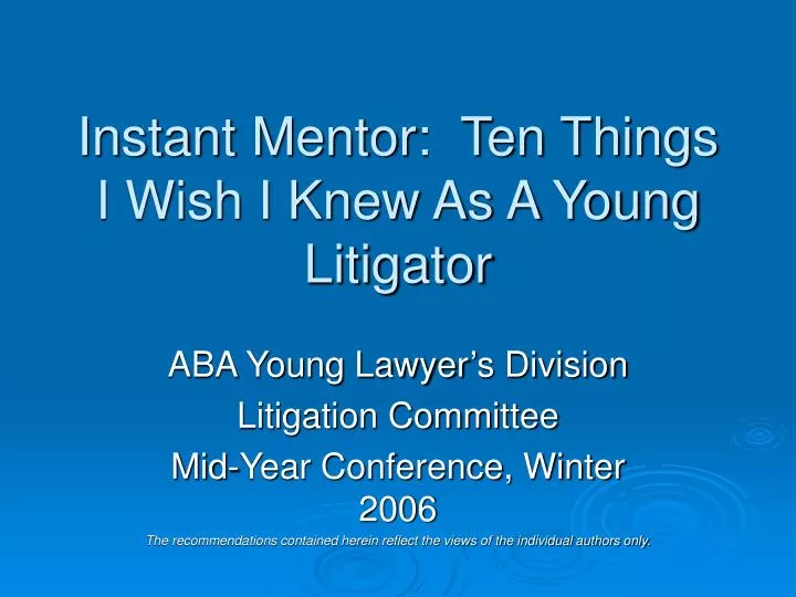 instant mentor ten things i wish i knew as a young litigator