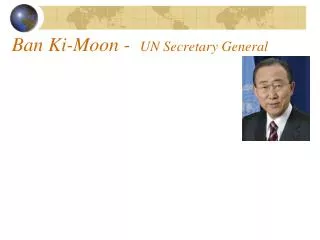 Ban Ki-Moon - UN Secretary General