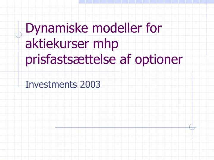 dynamiske modeller for aktiekurser mhp prisfasts ttelse af optioner