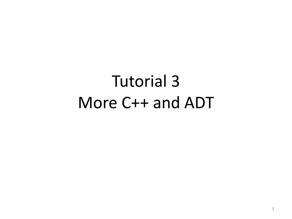 PPT - Tutorial 3 More C++ and ADT PowerPoint Presentation, free ...