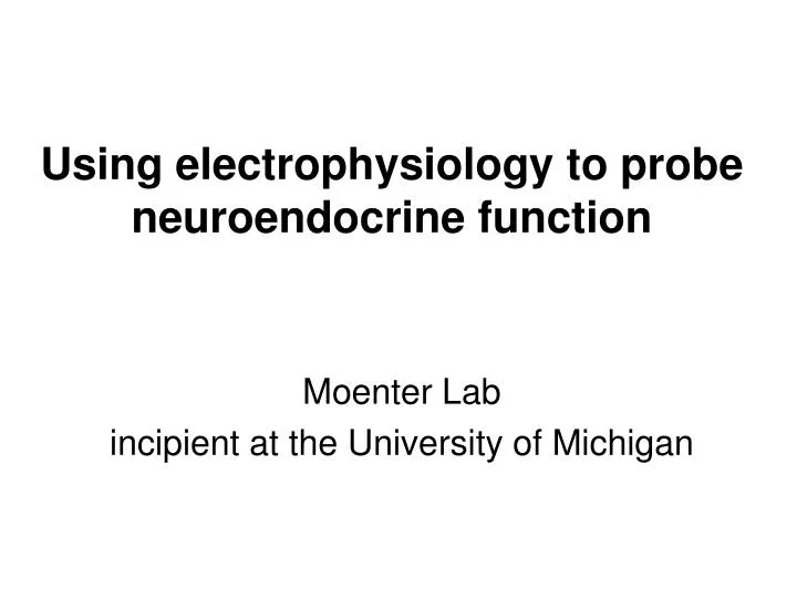 using electrophysiology to probe neuroendocrine function