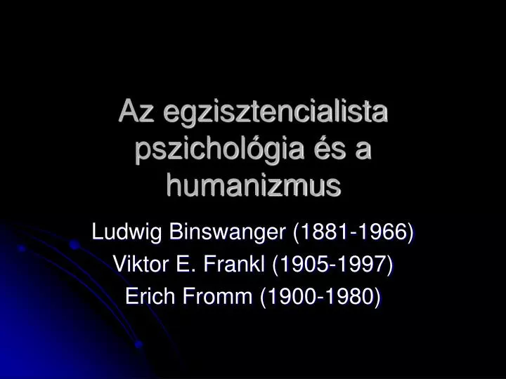 az egzisztencialista pszichol gia s a humanizmus
