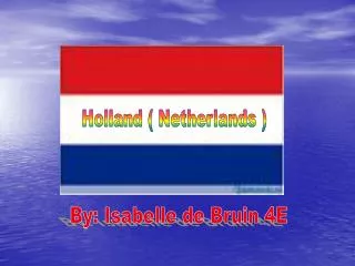 Holland ( Netherlands )