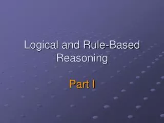 logical and rule based reasoning part i