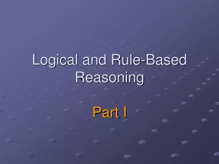 logical and rule based reasoning part i