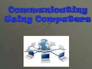 Communicating Using Computers