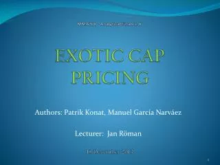 MMA708 - Analytical Finance II EXOTIC CAP PRICING 18 December 2013