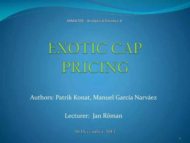 mma708 analytical finance ii exotic cap pricing 18 december 2013