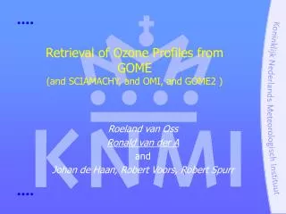 Retrieval of Ozone Profiles from GOME ( and SCIAMACHY , and OMI, and GOME2 )