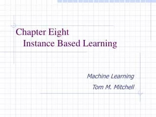 Chapter Eight Instance Based Learning