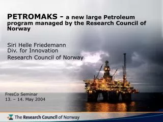 PETROMAKS - a new large Petroleum program managed by the Research Council of Norway