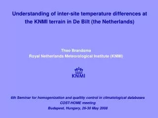 Theo Brandsma Royal Netherlands Met e orological Institute (KNMI)